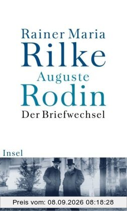 Der Briefwechsel und andere Dokumente zu Rilkes Begegnung mit Rodin