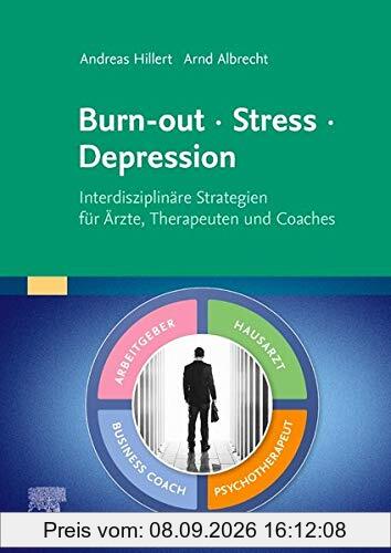 Burn-out – Stress – Depression: Interdisziplinäre Strategien für Ärzte, Therapeuten und Coaches (Elsevier Essentials)