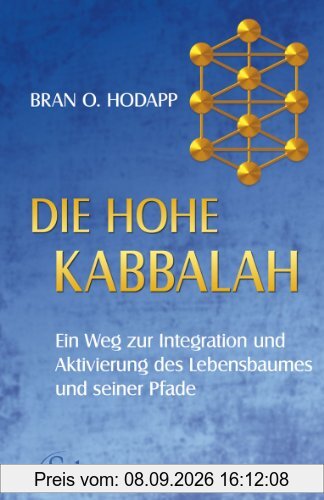Die hohe Kabbala - Ein Weg zur Integration und Aktivierung des Lebensbaumes und seiner Pfade