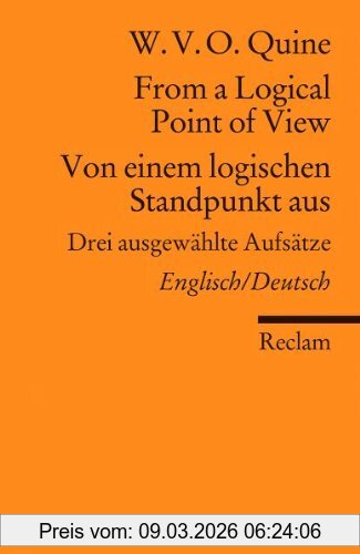W.V.O. Quine From A Logical Point Of View / Von Einem Logischen Standpunkt Aus, Drei Ausgewählte Aufsätze. Englisch/Deutsch