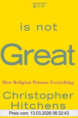 Christopher Hitchens God Is Not Great, How Religion Poisons Everything
