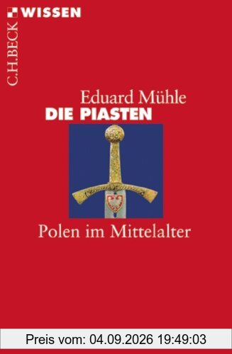 Die Piasten: Polen im Mittelalter (Beck'sche Reihe)