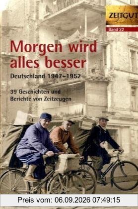 Morgen wird alles besser: Deutschland 1947-1952