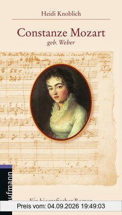 Constanze Mozart geb. Weber. Ein biografischer Roman