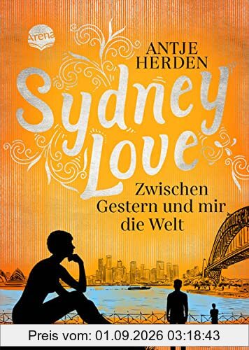 Sydney Love. Zwischen Gestern und mir die Welt: Romance und Australien-Roman ab 14