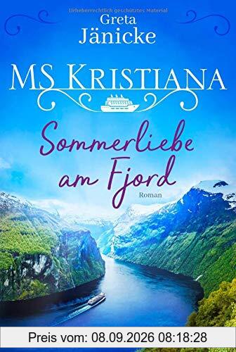 MS Kristiana - Sommerliebe am Fjord: Roman (Auf Fahrt mit der MS Kristiana, Band 1)