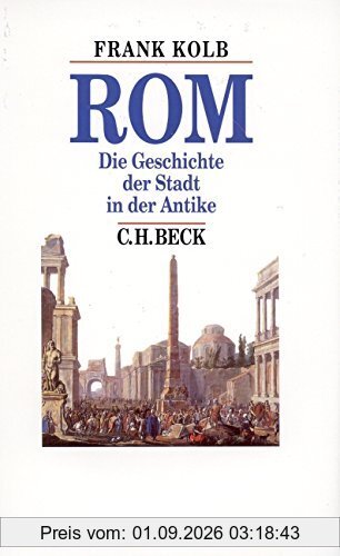 Rom. Die Geschichte der Stadt in der Antike (Beck's Historische Bibliothek)