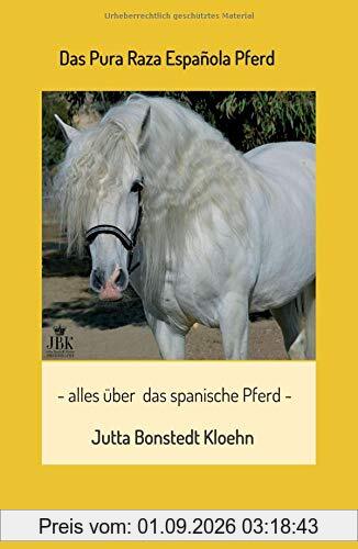 Das Pura Raza Española Pferd: alles rund um das spanische Pferd
