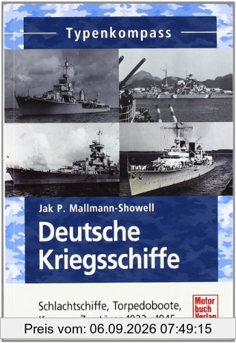 Deutsche Kriegsschiffe: Schlachtschiffe, Torpedoboote, Kreuzer, Zerstörer 1933-1945 (Typenkompass)
