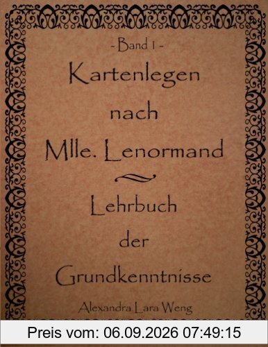 Kartenlegen nach Mlle. Lenormand - Lehrbuch der Grundkenntnisse: Band 1