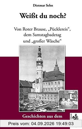 Bautzen - Weißt du noch?: Geschichten aus dem Bautzener DDR-Alltag