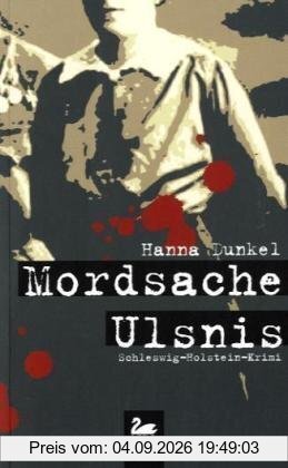 Mordsache Ulsnis: Schleswig-Holstein-Krimi