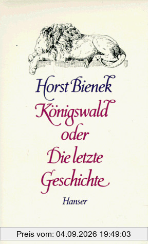 Königswald oder Die letzte Geschichte: Eine Erzählung