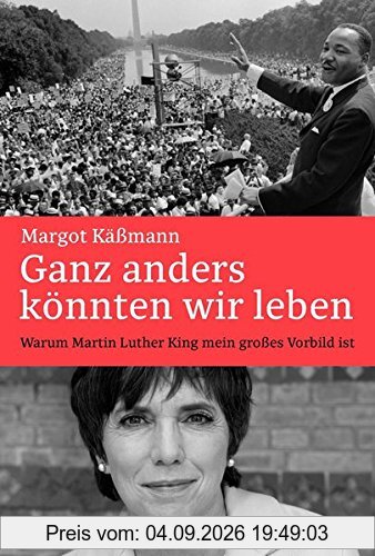 Ganz anders könnten wir leben: Warum Martin Luther King mein großes Vorbild ist