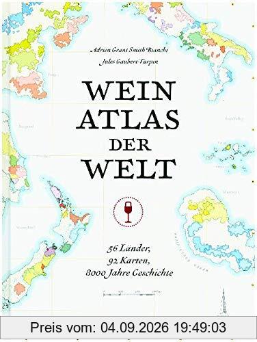 Weinatlas der Welt: Reise durch die Welt des Weines