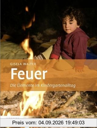 Feuer: Die Elemente im Kindergartenalltag