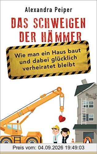 Das Schweigen der Hämmer: Wie man ein Haus baut und dabei glücklich verheiratet bleibt