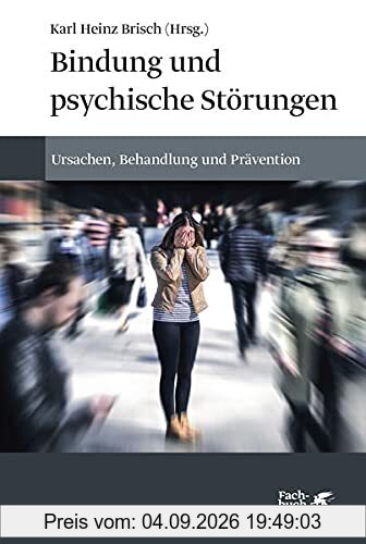 Bindung und psychische Störungen: Ursachen, Behandlung und Prävention