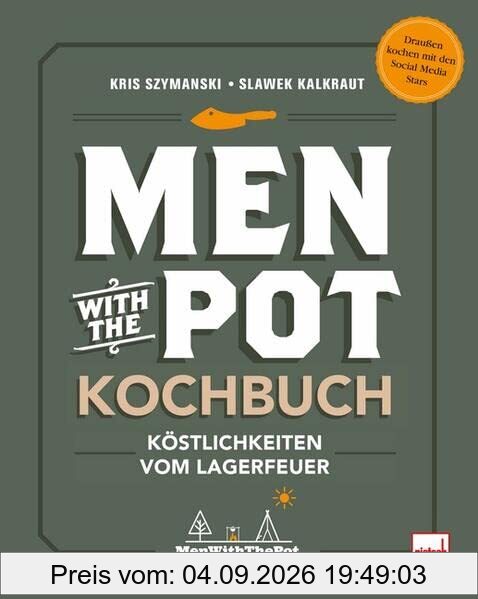 Men with the Pot Kochbuch: Köstlichkeiten vom Lagerfeuer
