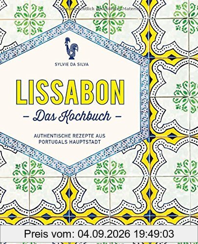 Lissabon - Das Kochbuch: Authentische Rezepte aus Portugals Hauptstadt