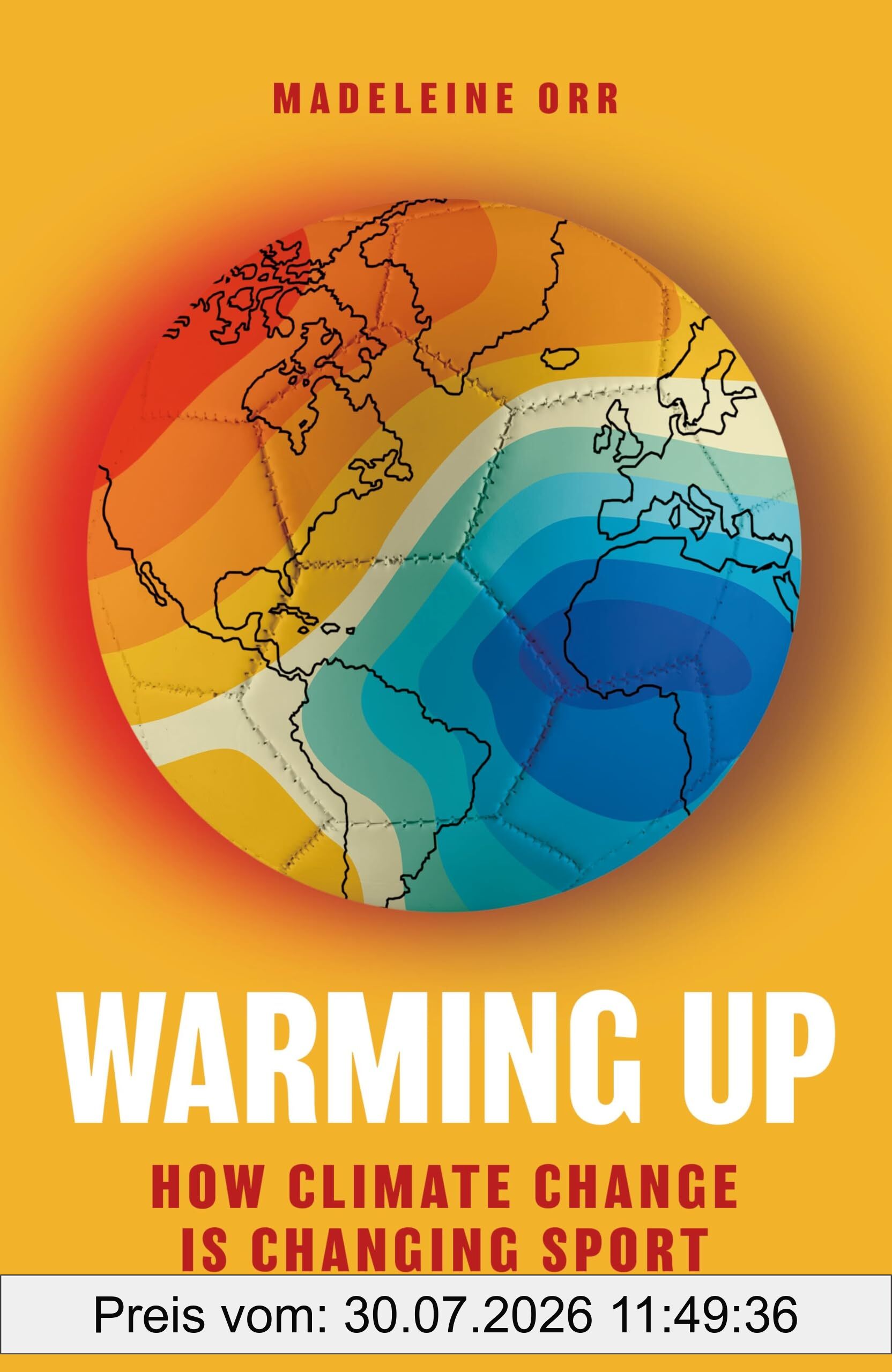 Madeleine Orr Warming Up, How Climate Change Is Changing Sport – A Guardian Sports Book Of The Year (Bloomsbury Sigma)