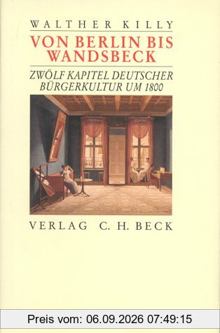 Von Berlin bis Wandsbeck. Zwölf Kapitel deutscher Bürgerkultur um 1800
