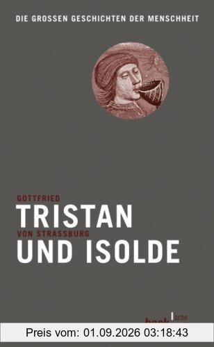 Tristan und Isolde: Die großen Geschichten der Menschheit