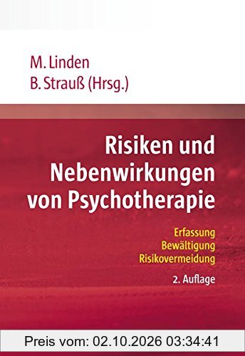 Risiken und Nebenwirkungen von Psychotherapie: Erfassung, Bewältigung, Risikovermeidung