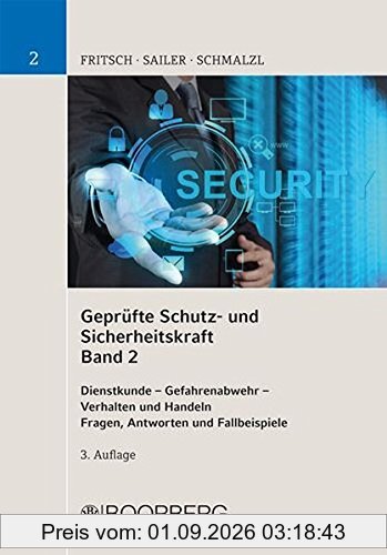 Geprüfte Schutz- und Sicherheitskraft, Band 2: Dienstkunde - Gefahrenabwehr sowie Einsatz von Schutz- und Sicherheitstechnik - Sicherheits- und ... Handeln Fragen, Antworten und Fallbeispiele
