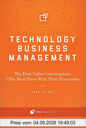 Technology Business Management: The Four Value Conversations Cios Must Have with Their Businesses