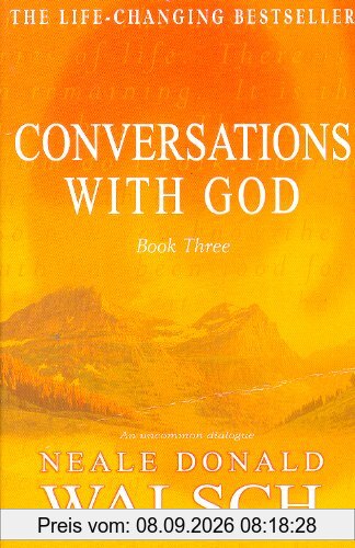 Conversations with God 3: An uncommon dialogue: Bk. 3