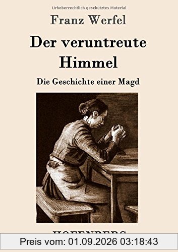 Der veruntreute Himmel: Die Geschichte einer Magd