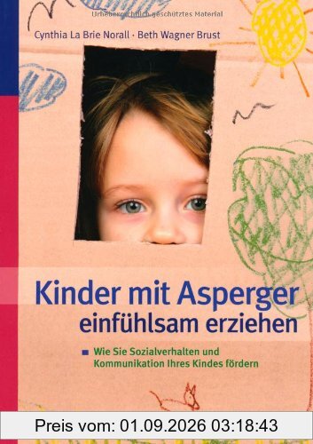 Kinder mit Asperger einfühlsam erziehen: Wie Sie Sozialverhalten und Kommunikation Ihres Kindes fördern