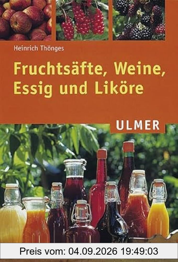 Fruchtsäfte, Weine, Essig und Liköre