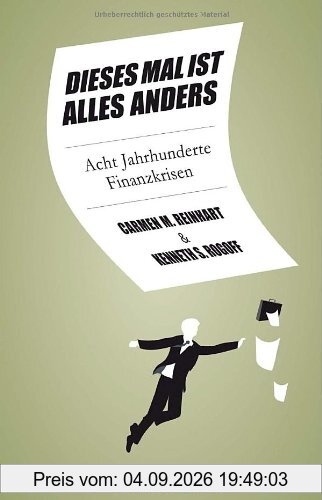 Dieses Mal ist alles anders: Acht Jahrhunderte Finanzkrisen