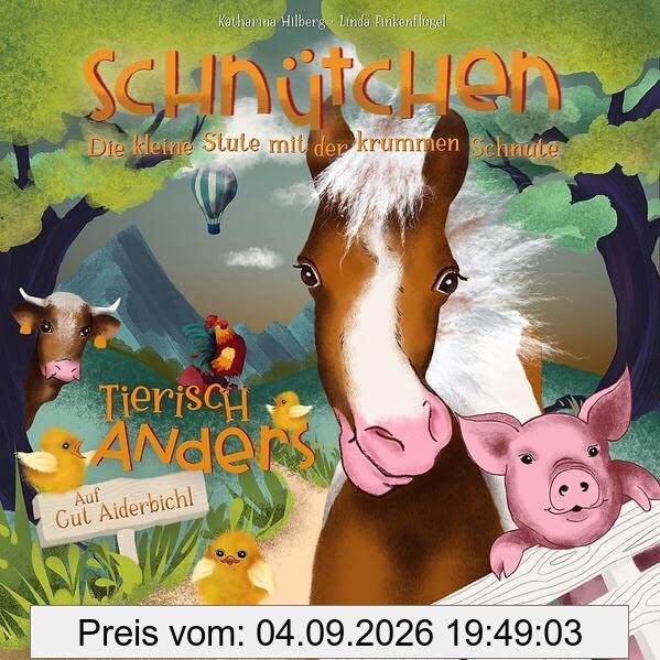 Schnütchen - Die kleine Stute mit der krummen Schnute: Tierisch Anders auf Gut Aiderbichl