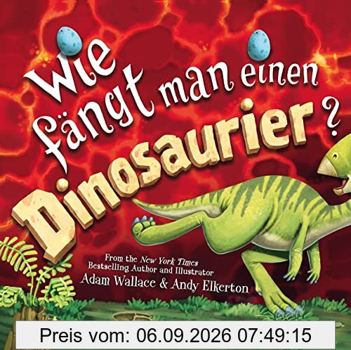 Wie fängt man einen Dinosaurier: Bilderbuch ab 4 Jahren