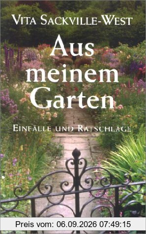 Aus meinem Garten: Einfälle und Ratschläge