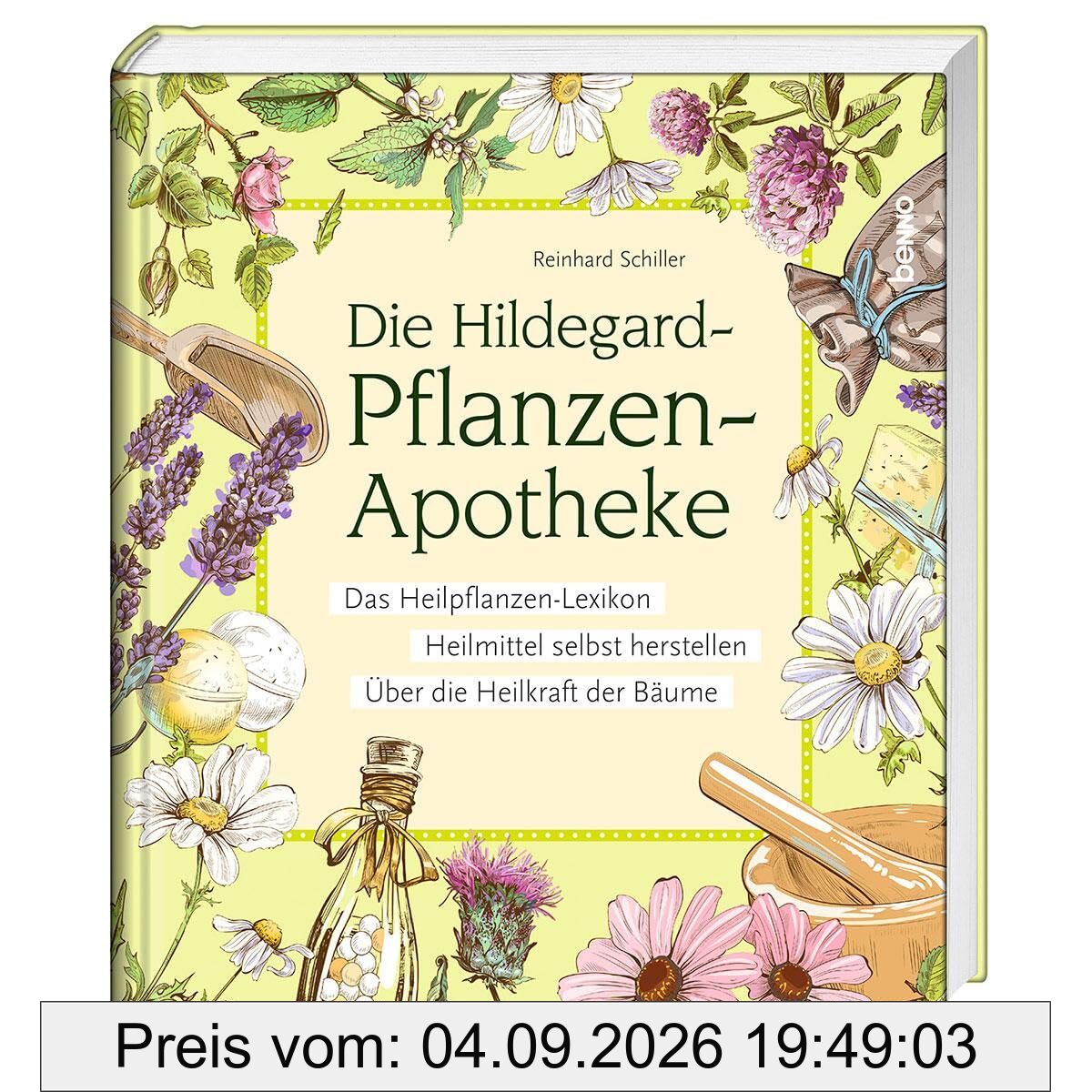Die Hildegard-Pflanzen-Apotheke: Das Heilpflanzen-Lexikon – Heilmittel selbst herstellen – Über die Heilkraft der Bäume