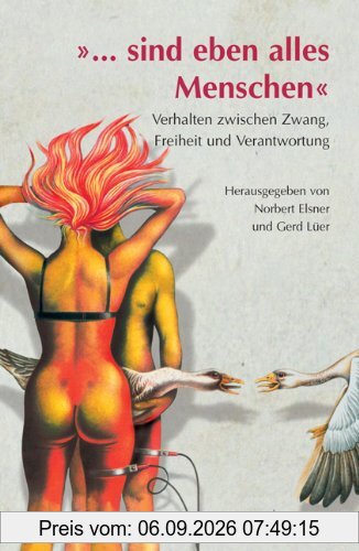 »... sind eben alles Menschen«. Verhalten zwischen Zwang, Freiheit und Verantwortung