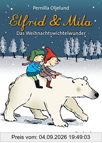 Elfrid & Mila Das Weihnachtswichtelwunder