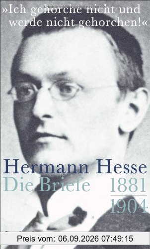 »Ich gehorche nicht und werde nicht gehorchen!«: Briefe 1881-1904