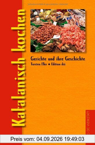Katalanisch kochen: Gerichte und ihre Geschichte