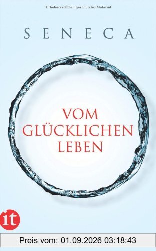 Vom glücklichen Leben: Philosophische Schriften (insel taschenbuch)