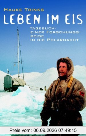 Leben im Eis. Tagebuch einer Forschungsreise in die Polarnacht