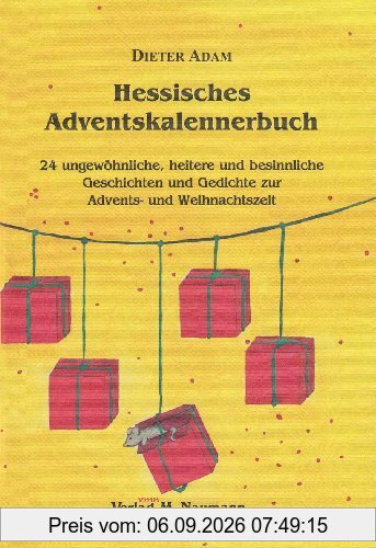 Hessisches Adventskalennerbuch: 24 ungewöhnliche, heitere und besinnliche Geschichten und Gedichte zur Advents- und Weihnachtszeit