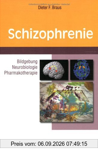 Schizophrenie: Bildgebung - Neurobiologie - Pharmakotherapie