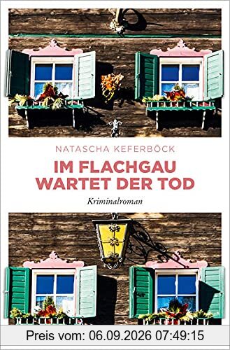 Im Flachgau wartet der Tod: Kriminalroman (Raphael Aigner)