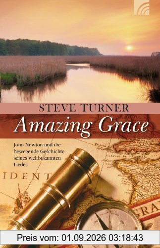 Amazing Grace: John Newton und die bewegende Geschichte seines weltbekannten Liedes