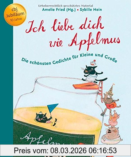 Amelie Fried Ich Liebe Dich Wie Apfelmus, Die Schönsten Gedichte Für Kleine Und Große - Jubiläumsausgabe